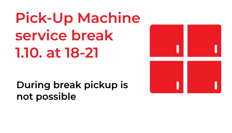 Pick-Up machine service break 1.10. at 18-21